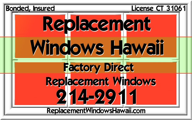 Replacement Windows Hawaii, factory-direct replacement windows, 808-214-2911
